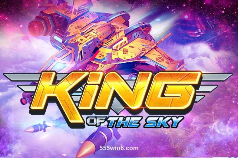 King Of The Sky tại 555win6